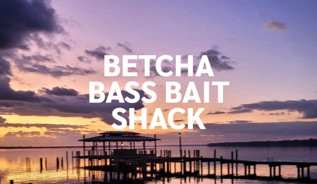 Betcha Bass Bait Shack