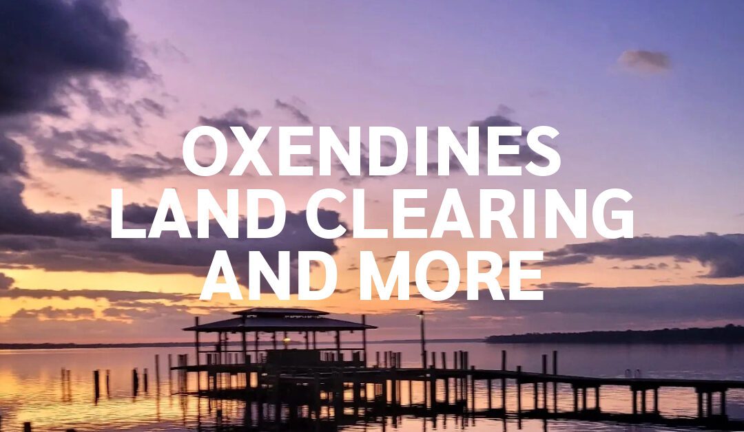 Oxendines Land Clearing and More, LLC